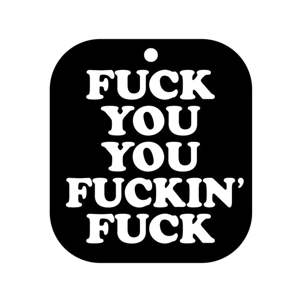 Fuck You You Fucking Fuck Air Freshner