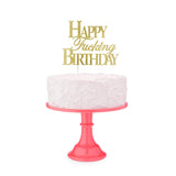Happy Fucking Birthday Cake Topper
