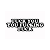 Enamel Pin: Fuck You, You Fucking Fuck