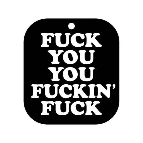 Fuck You You Fucking Fuck  Air Freshner